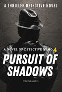 Pursuit of Shadows: A Thriller Detective Novel: A Novel of Detective Nemo