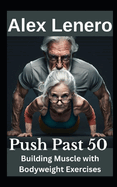 Push Past 50: Building Muscle with Bodyweight Exercises