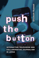 Push the Button: Interactive Television and Collaborative Journalism in Japan