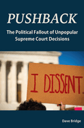 Pushback: The Political Fallout of Unpopular Supreme Court Decisions