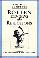 Pushcart's Complete Rotten Reviews and Rejections: A History of Insult, A Solace to Writers