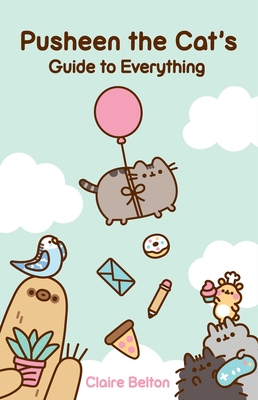 Pusheen the Cat's Guide to Everything - Belton, Claire