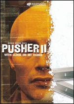 Pusher II: With Blood on My Hands - Nicolas Winding Refn