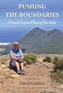 Pushing the Boundaries: A Personal Account of Recovery from Stroke
