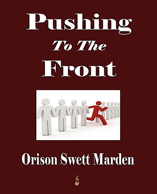 Pushing To The Front - Orison Swett Marden