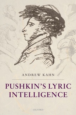 Pushkin's Lyric Intelligence - Kahn, Andrew