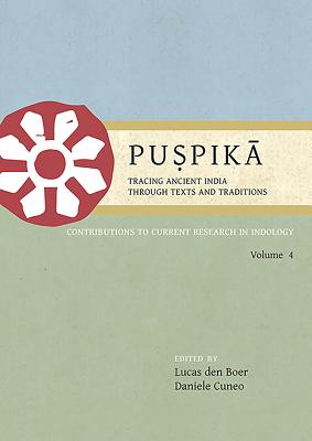 Puspika: Tracing Ancient India Through Texts and Traditions - Den Boer, Lucas (Editor), and Cuneo, Daniele (Editor)