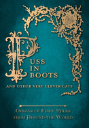 Puss in Boots' - And Other Very Clever Cats (Origins of Fairy Tale from around the World): Origins of the Fairy Tale from around the World