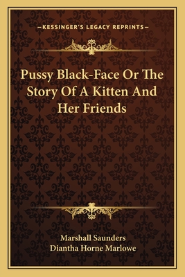 Pussy Black-Face Or The Story Of A Kitten And Her Friends - Saunders, Marshall