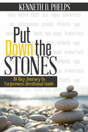 Put Down The Stones: 30-Day Journey to Forgiveness Devotional Guide