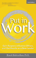 Put in Work: Gain Respect, Influence Others, and Get Results as a New Leader