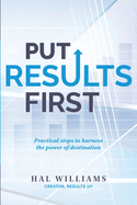 Put Results First: Practical Steps to Harness the Power of Destination