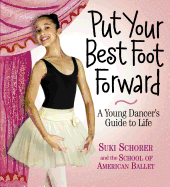 Put Your Best Foot Forward: A Young Dancer's Guide to Life