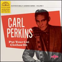 Put Your Cat Clothes On - Carl Perkins