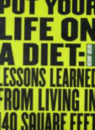 Put Your Life on a Diet: Lessons Learned from Living in 140 Square Feet - Johnson, Gregory