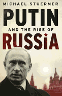 Putin and the Rise of Russia: The Country That Came in from the Cold. by Michael Stuermer