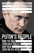 Putin's People: How the KGB Took Back Russia and Then Took on the West