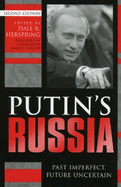 Putin's Russia: Past Imperfect, Future Uncertain - Collins, James F, Ambassador (Foreword by), and Herspring, Dale R (Editor), and Collins, James J (Foreword by)