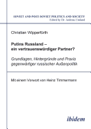 Putins Russland - ein vertrauenswrdiger Partner?. Grundlagen, Hintergrnde und Praxis gegenwrtiger russischer Aussenpolitik