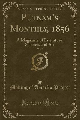 Putnam's Monthly, 1856, Vol. 7: A Magazine of Literature, Science, and Art (Classic Reprint) - Project, Making of America