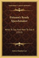 Putnam's Ready Speechmaker: What to Say and How to Say It (1922)