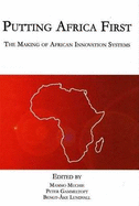 Putting Africa First: The Making of African Innovation Systems - Muchie, Mammo (Editor), and Gammeltoft, Peter (Editor), and Lundvall, Bengt-Ake (Editor)