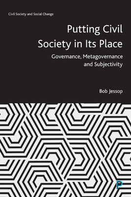 Putting Civil Society in Its Place: Governance, Metagovernance and Subjectivity - Jessop, Bob