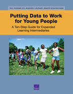 Putting Data to Work for Young People: A Ten-Step Guide for Expanded Learning Intermediaries