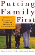 Putting Family First: Successful Strategies for Reclaiming Family Life in a Hurry-Up World