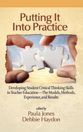 Putting It Into Practice: Developing Student Critical Thinking Skills in Teacher Education - The Models, Methods, Experience, and Results