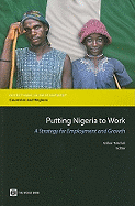 Putting Nigeria to Work: A Strategy for Employment and Growth