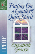 Putting on a Gentle and Quiet Spirit: 1 Peter