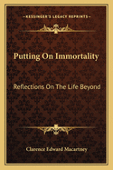 Putting On Immortality: Reflections On The Life Beyond