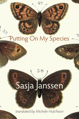 Putting On My Species - Janssen, Sasja, and Hutchison, Michele (Translated by)