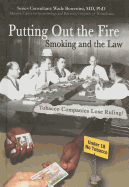 Putting Out the Fire: Smoking and the Law - Libal, Joyce