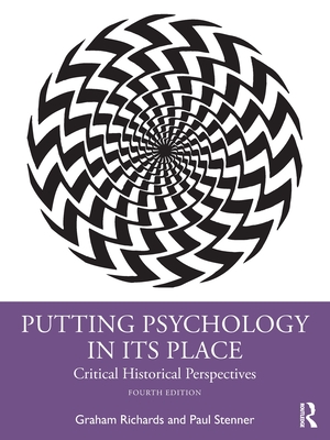 Putting Psychology in Its Place: Critical Historical Perspectives - Richards, Graham, and Stenner, Paul