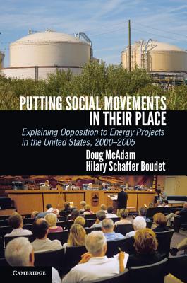 Putting Social Movements in their Place: Explaining Opposition to Energy Projects in the United States, 2000-2005 - McAdam, Doug, and Boudet, Hilary