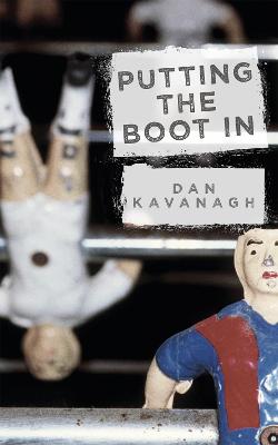 Putting the Boot In - Kavanagh, Dan