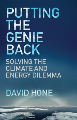 Putting the Genie Back: Solving the Climate and Energy Dilemma - Hone, David