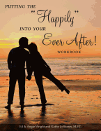 Putting the "Happily" Into Your Ever After!: Workbook