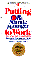 Putting the One Minute Manager to Work - Blanchard, Ken, and Lorber, Robert