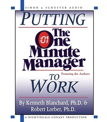 Putting the One Minute Manager to Work - Blanchard, Kenneth