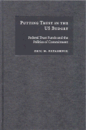 Putting Trust in the US Budget: Federal Trust Funds and the Politics of Commitment
