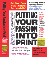 Putting Your Passion Into Print: Get Your Book Published Successfully!