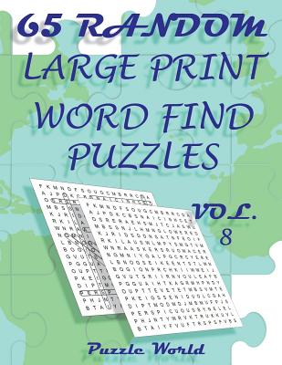 Puzzle World 65 Random Large Print Word Find Puzzles - Volume 8: Brain Games for Your Mind - Puzzle World