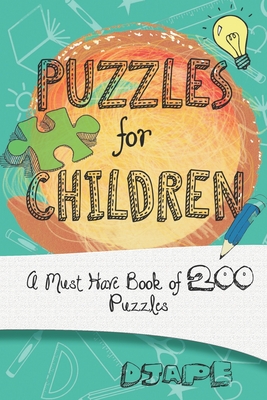 Puzzles For Children: A must have book of 200 puzzles - Djape