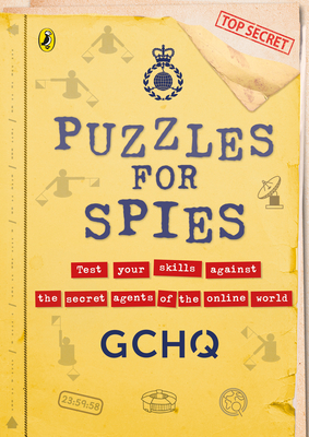 Puzzles for Spies: The brand-new puzzle book from GCHQ, with a foreword from the Prince and Princess of Wales - GCHQ, and Wales, The Princess of, HRH (Foreword by)