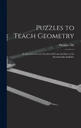 Puzzles to Teach Geometry: In Seventeen Cards Numbered From the First to the Seventeenth Inclusive