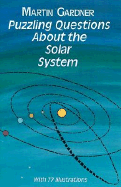 Puzzling Questions about the Solar System - Gardner, Martin