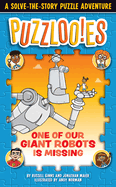 Puzzloonies! One of Our Giant Robots is Missing: A Solve-the-Story Puzzle Adventure